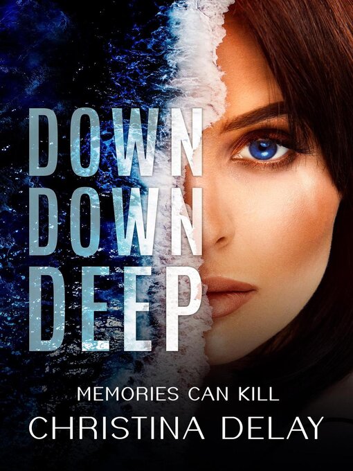 Title details for Down Down Deep by Christina Delay - Available